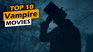 Top 10 Vampire movies [upl. by Oinotla442]