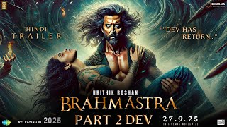 BRAHMĀSTRA Part 2 DEV  Trailer  Hrithik Roshan  Deepika Padukone  Ranbir Kapoor  Alia Bhatt [upl. by Patricio]