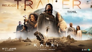 Kalki 2898 AD Release Trailer  Tamil  Prabhas  Amitabh  Kamal Haasan  Deepika  Nag Ashwin [upl. by Yorled]