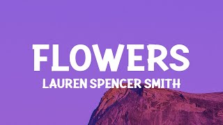 Lauren Spencer Smith  Flowers Lyrics [upl. by Barimah]