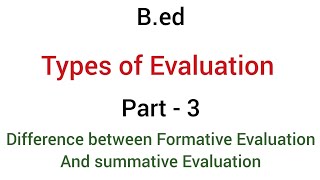 Part  3 difference between formative evaluation amp Summative evaluation  types of evaluation  bed [upl. by Enerual]