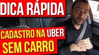 Dica Rápida Cadastro na UBER sem Carro [upl. by Stormi]