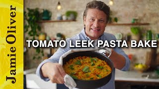 Incredible Tomato Leek Pasta Bake  Jamie Oliver [upl. by Suoivatnom773]