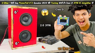 O Bhai  चलो Aaj PowerFull 6quot2 Speaker BOX की Testing करते है Class D 3116 IC Amplifier Board से  😱 [upl. by Hillhouse247]