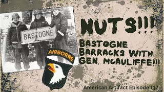 NUTS Bastogne Barracks with General McAuliffe  American Artifact Episode 117 [upl. by Modern]