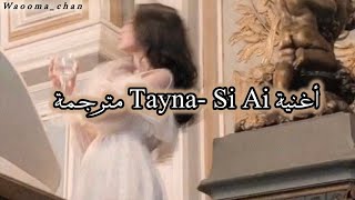 أغنية Tayna  Si Ai مترجمة [upl. by Crow]