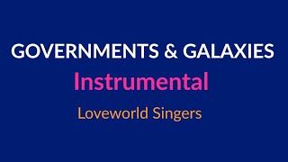 GOVERNMENTS AND GALAXIES Instrumental Loveworld Singers Key Bb [upl. by Aneladgam916]