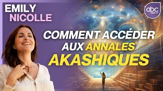 Emily NICOLLE  Comment accéder aux ANNALES AKASHIQUES [upl. by Frans]