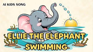 【AI KIDS SONG】ELLIE THE ELEPHANT SWIMMING  NURSERY RHYMES [upl. by Ames]