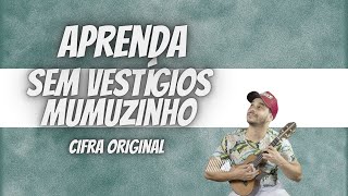 Sem vestígios Mumuzinho CIFRA ORIGINAL [upl. by Alitha]