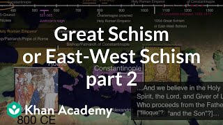 Great Schism or EastWest Schism part 2  World History  Khan Academy [upl. by Gracia557]