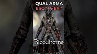 QUAL É A MELHOR ARMA INICIAL bloodborne [upl. by Rambow]