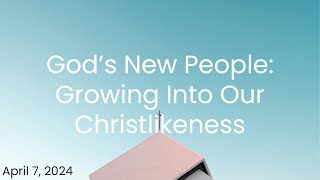 God’s New People Growing Into Our Christlikeness [upl. by Lazes]