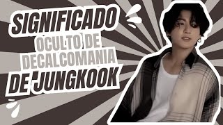 Significado oculto de canción Decalcomanía de Jungkook de BTS [upl. by Rasec607]