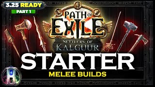 PoE 325 6 MELEE STARTER BUILDS PT 1  SETTLERS OF KALGUUR  POE BUILDS [upl. by Anigal]