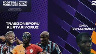 TRABZONSPORU KURTARIYORUZ 2  FOOTBALL MANAGER 2024 [upl. by Burley]