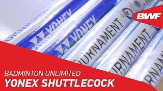 Badminton Unlimited  Yonex Shuttlecock  BWF 2018 [upl. by Eciral]