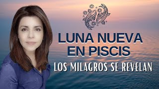 Luna Nueva en Piscis🌒✨ Los Milagrosa se revelan💫 [upl. by Nemsaj]