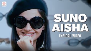 Suno Aisha Lyric Video  Aisha  Sonam Kapoor  Abhay Deol  Javed Akhtar  Amit Trivedi  Ash King [upl. by Lecirg]