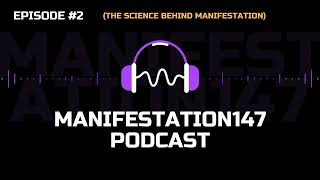 NEW Podcast Episode 2 quotThe Science Behind Manifestationquot Manifestation147 [upl. by Noak695]