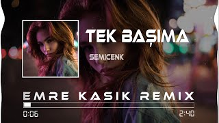 Semicenk  Tek Başıma  Emre Kaşık Remix [upl. by Baillieu]