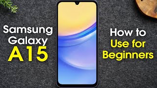 Samsung Galaxy A15 for Beginners Learn the Basics in Minutes  A15 5G [upl. by Miculek]