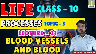 BIOLOGY CLASS10th  Life Process TOPIC  3  LECTURE 21 BLOOD VESSELS AND BLOOD  By Dr Uttam Sir [upl. by Annuahsal]