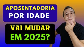 MUDANÇA NA IDADE MÍNIMA PARA APOSENTADORIA EM 2025 Saiba qual é a regra e qual será a idade exigida [upl. by Elrae489]