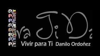 Vivir Para Ti Danilo Ordoñez [upl. by Edge]