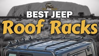 The Best Jeep Roof Racks of 2021 The Complete Guide  Your Jeep Guide [upl. by Yrrot54]