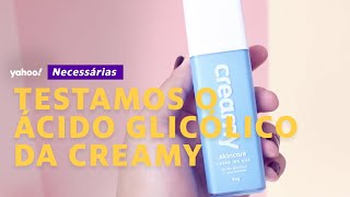 Testamos o ácido glicólico da Creamy [upl. by Hctub]