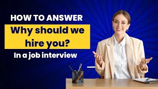 How to answer “Why should we hire you” In a job interview [upl. by Htenek]