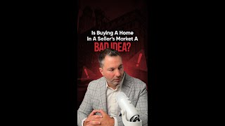 Is Buying A Home In A Seller’s Market A Bad Idea [upl. by Aener]