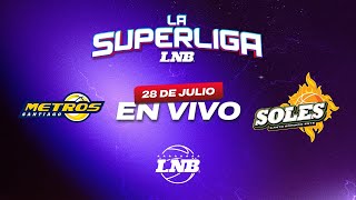 METROS VS SOLES  28 de Julio  La Superliga LNB 2024 [upl. by Sanders]