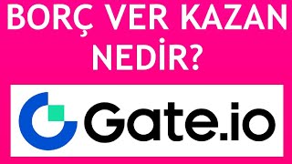 Gate İo Borç Ver Kazan Nedir [upl. by Psyche]