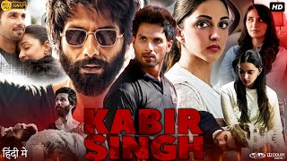 Kabir Singh Full Movie In Hindi  Shahid Kapoor  Kiara Advani  Nikita Dutta  Review amp Facts HD [upl. by Tabby272]