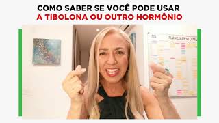 COMO SABER SE VOCÊ PODE USAR A TIBOLONA OU OUTRO HORMÔNIO [upl. by Duleba854]