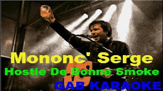 Mononc Serge  Hostie De Bonne Smoke GB  Instrumental Lyrics Karaoke [upl. by Shanna]