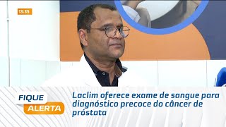 Laclim oferece exame de sangue para diagnóstico precoce do câncer de próstata [upl. by Orpheus]