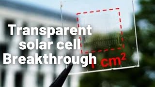 Transparent Solar Scientists Create Invisible Solar Cell With Up To 79 Transparency [upl. by Zeralda173]