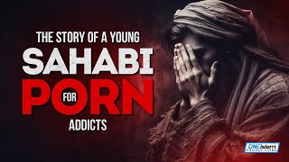 The Story Of A Young Sahabi For Prn Addicts [upl. by Adnanref788]