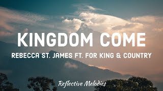 Rebecca St James  Kingdom Come ft for KING amp COUNTRY Lyrics [upl. by Enelrahc]