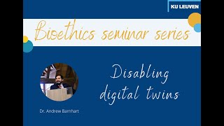 Bioethics Seminar Series November 2024  Disabling digital twins by Dr Andrew Barnhart [upl. by Careaga705]