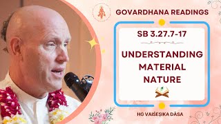 Understanding Material Nature SB 327717  HG Vaiśeṣika Dāsa  Govardhana Readings  7 Nov 2024 [upl. by Leasi]