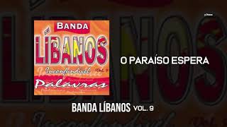 Banda Líbanos  O Paraíso Espera Vol 9 [upl. by Ebaj235]