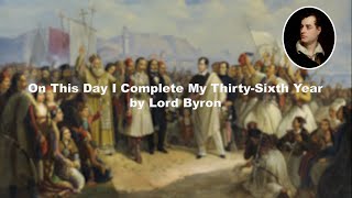 Lord Byron On This Day I Complete My ThirtySixth Year  Poetry Reading [upl. by Bunnie]