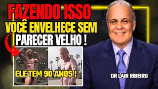 Lair Ribeiro Expõe a FÓRMULA SECRETA sobre Como Envelhecer SEM Ficar Velho  Dr Lair Ribeiro [upl. by Adoree]