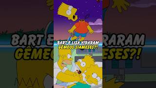 BART E LISA VIRARAM GÊMEOS SIAMESES simpsons thesimpsons homer bart shorts [upl. by Vizza854]