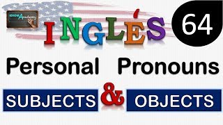 Curso de Ingles  LECCION 64 Pronombres Sujeto y Objeto  PERSONAL PRONOUNS SUBJECTS AND OBJECTS [upl. by Walling473]