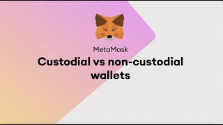 MetaMask  The Difference Between Custodial and Non Custodial Wallets [upl. by Narok326]